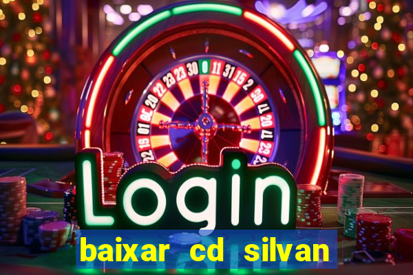 baixar cd silvan santos 茅 hoje