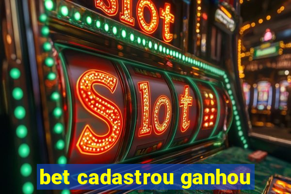 bet cadastrou ganhou