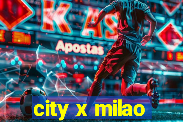 city x milao