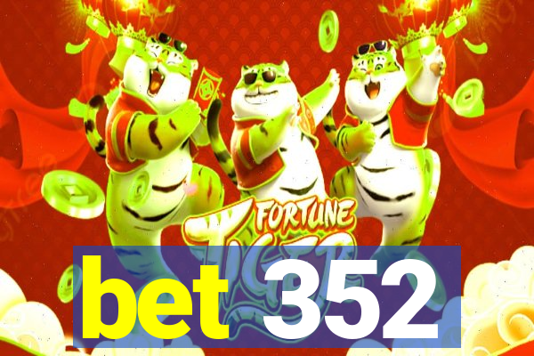 bet 352