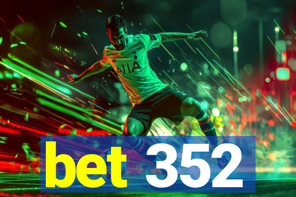 bet 352