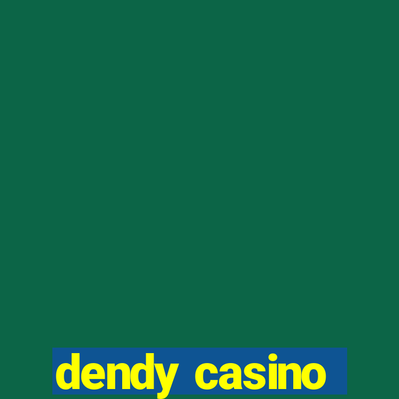 dendy casino