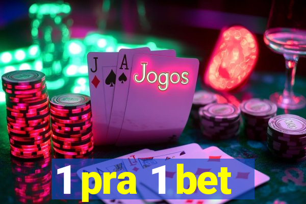 1 pra 1 bet