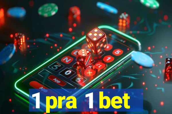 1 pra 1 bet