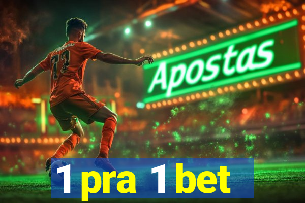 1 pra 1 bet