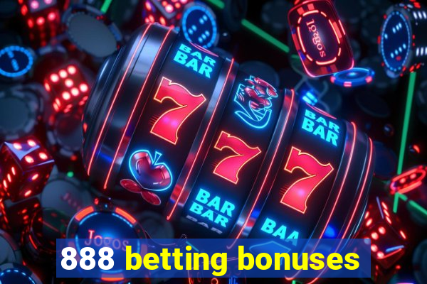 888 betting bonuses