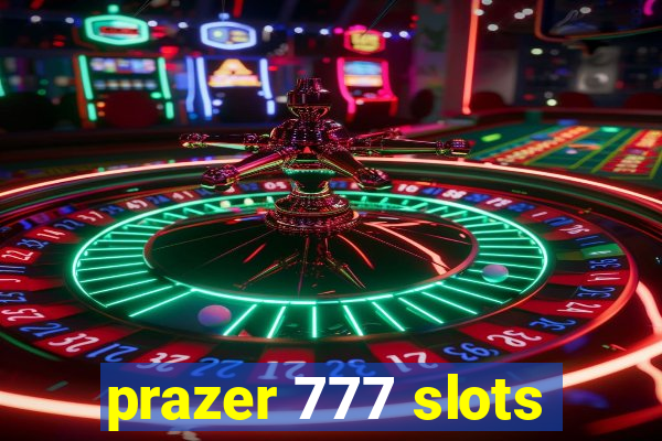 prazer 777 slots