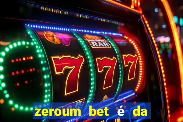 zeroum bet é da esporte da sorte