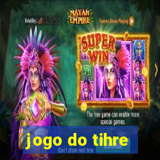 jogo do tihre