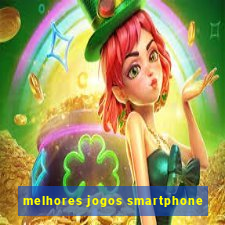 melhores jogos smartphone