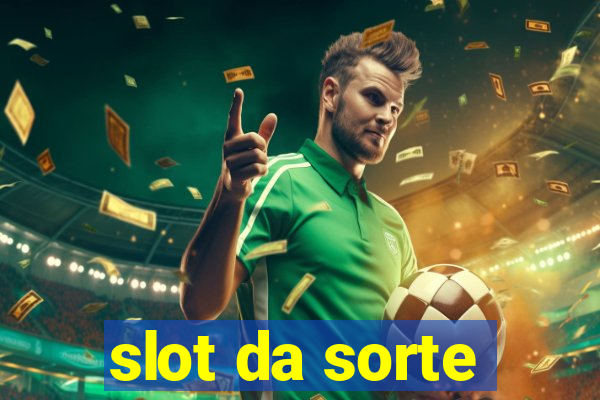 slot da sorte