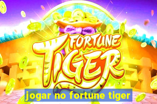 jogar no fortune tiger