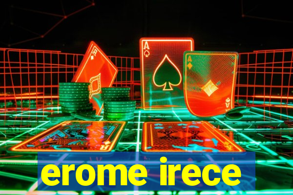 erome irece