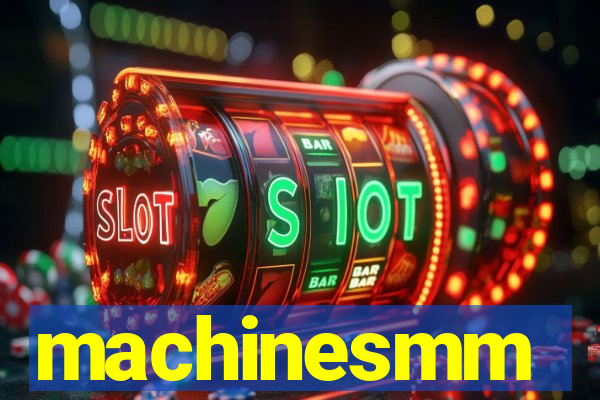 machinesmm