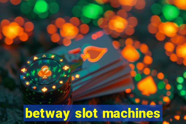 betway slot machines