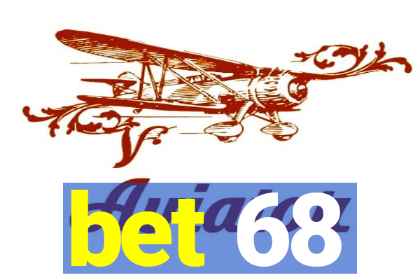 bet 68