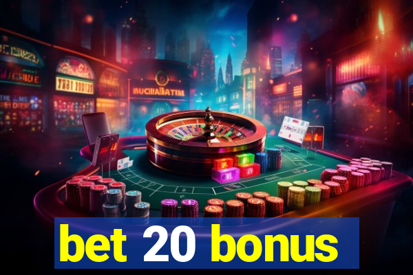 bet 20 bonus