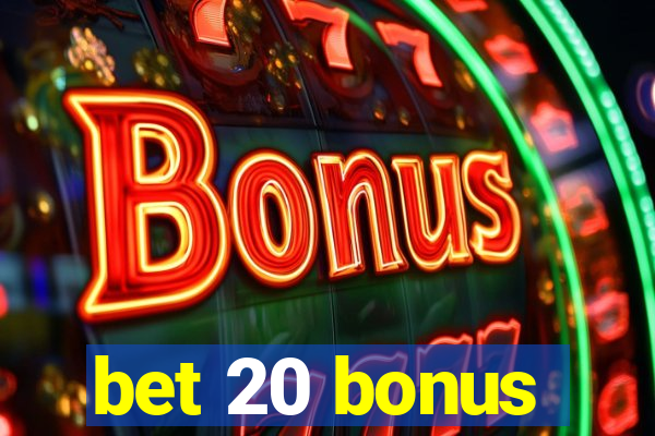 bet 20 bonus