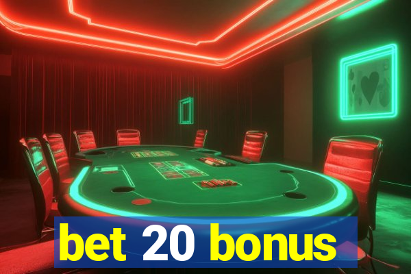 bet 20 bonus