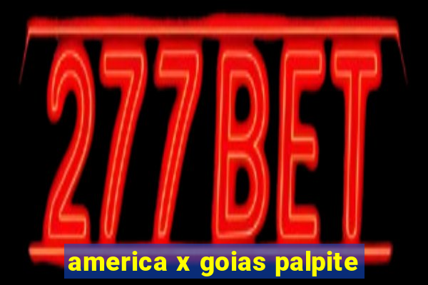 america x goias palpite