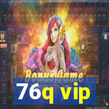 76q vip