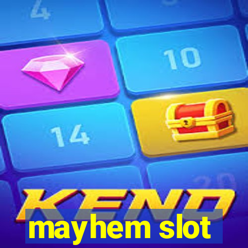 mayhem slot