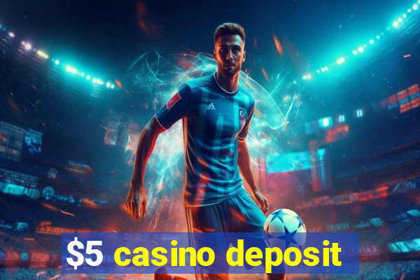 $5 casino deposit