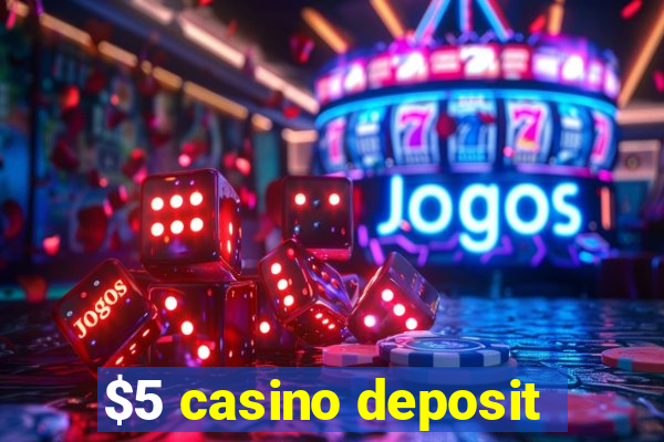 $5 casino deposit