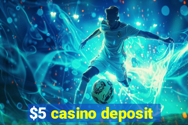 $5 casino deposit