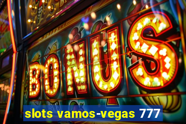 slots vamos-vegas 777