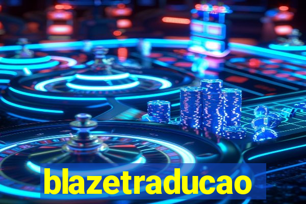 blazetraducao