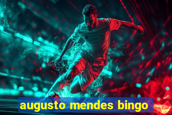 augusto mendes bingo