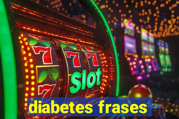 diabetes frases