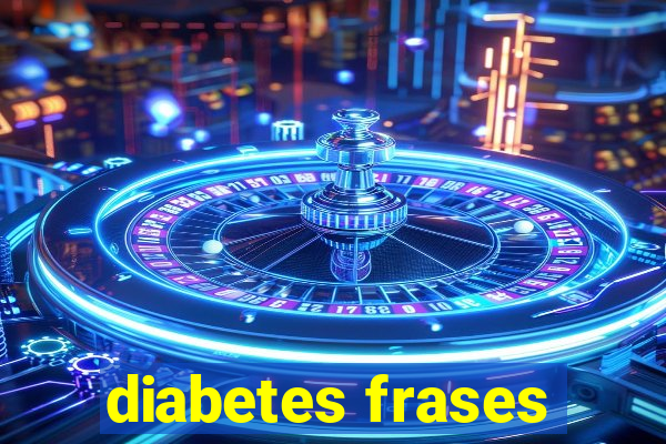 diabetes frases