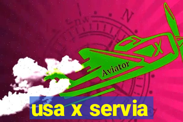 usa x servia