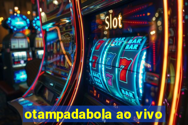 otampadabola ao vivo