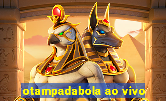 otampadabola ao vivo