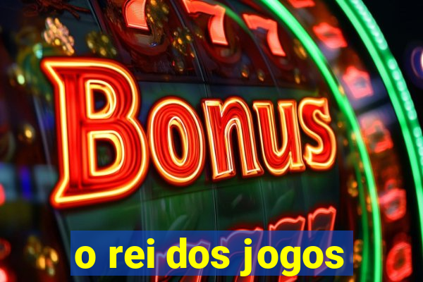 o rei dos jogos