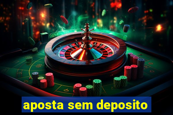 aposta sem deposito