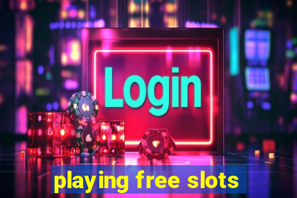 playing free slots