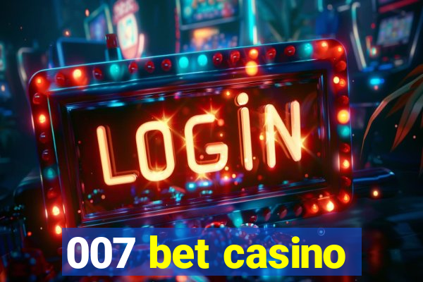 007 bet casino