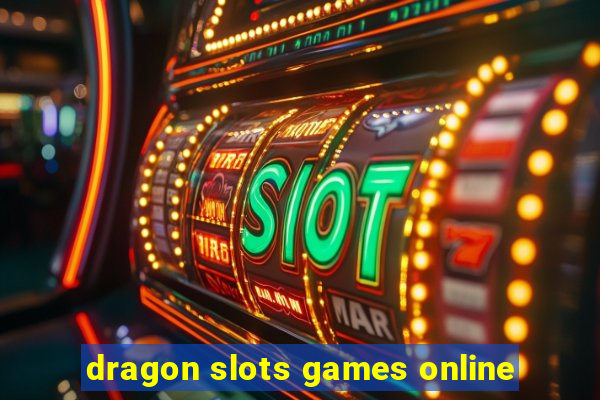 dragon slots games online