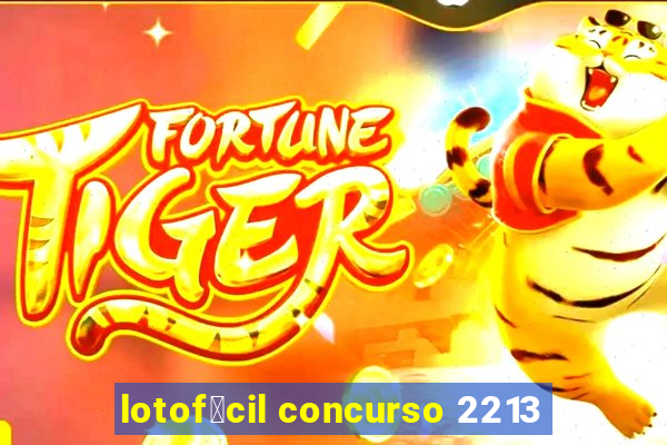 lotof谩cil concurso 2213