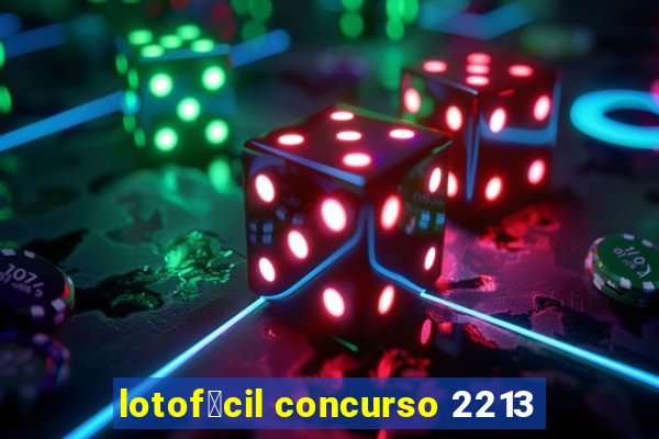 lotof谩cil concurso 2213