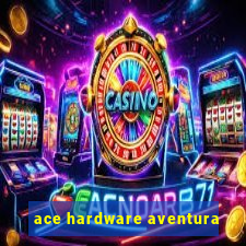 ace hardware aventura