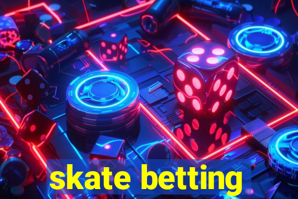 skate betting