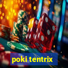 poki tentrix