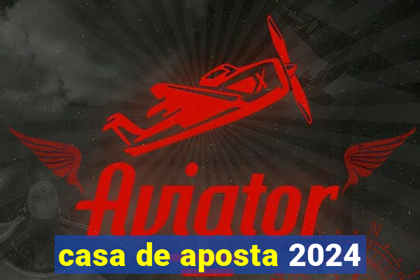 casa de aposta 2024