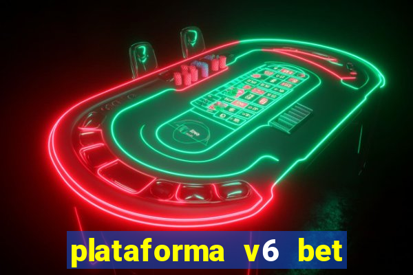 plataforma v6 bet é confiável