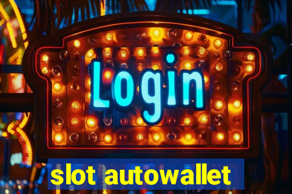 slot autowallet